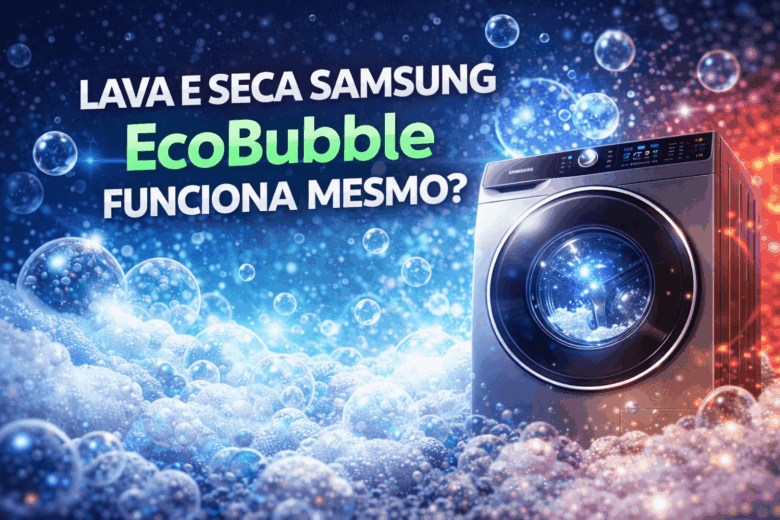 Lava e Seca Samsung EcoBubble Funciona Mesmo