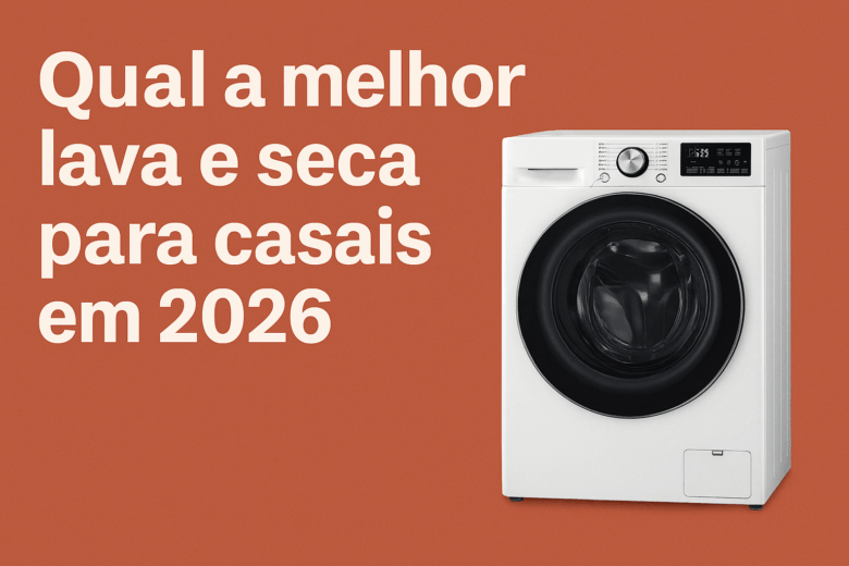 Qual a melhor lava e seca para casais em 2026?